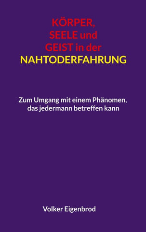 Körper, Seele und Geist in der Nahtoderfahrung