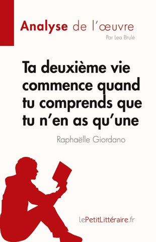 Ta deuxième vie commence quand tu comprends que tu n'en as qu'une de Raphaëlle Giordano (Analyse de l'¿uvre)
