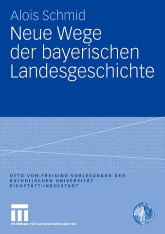 Neue Wege der bayerischen Landesgeschichte