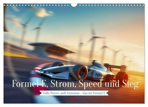 Formel E, Strom, Speed und Sieg (Wandkalender 2027 DIN A3 quer), CALVENDO Monatskalender