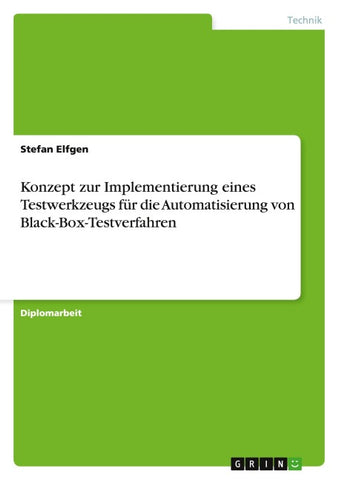 Konzept zur Implementierung eines Testwerkzeugs für die Automatisierung von Black-Box-Testverfahren