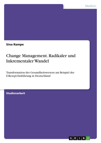 Change Management. Radikaler und Inkrementaler Wandel