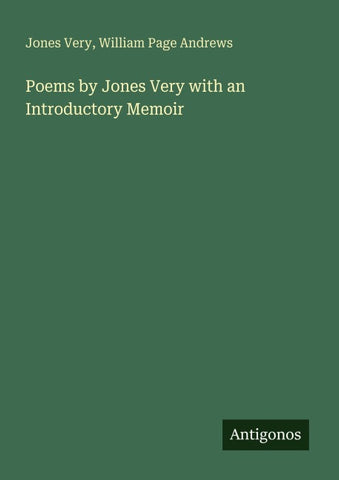 Poems by Jones Very with an Introductory Memoir