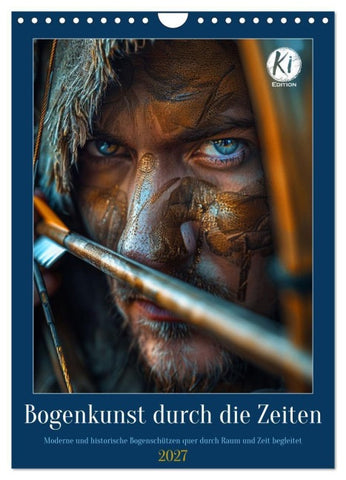 Bogenkunst durch die Zeiten (Wandkalender 2027 DIN A4 hoch), CALVENDO Monatskalender