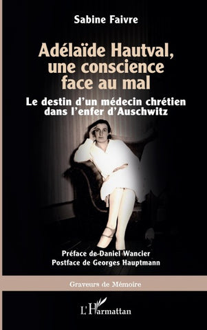 Adélaïde Hautval, une conscience face au mal
