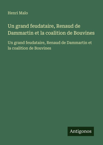 Un grand feudataire, Renaud de Dammartin et la coalition de Bouvines