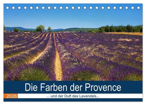 Die Farben der Provence... und der Duft des Lavendels... (Tischkalender 2026 DIN A5 quer), CALVENDO Monatskalender
