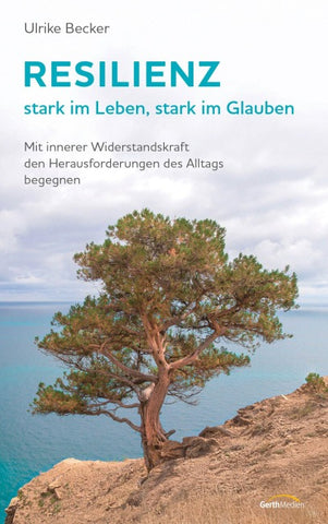 Resilienz - stark im Leben, stark im Glauben