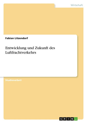 Entwicklung und Zukunft des Luftfrachtverkehrs