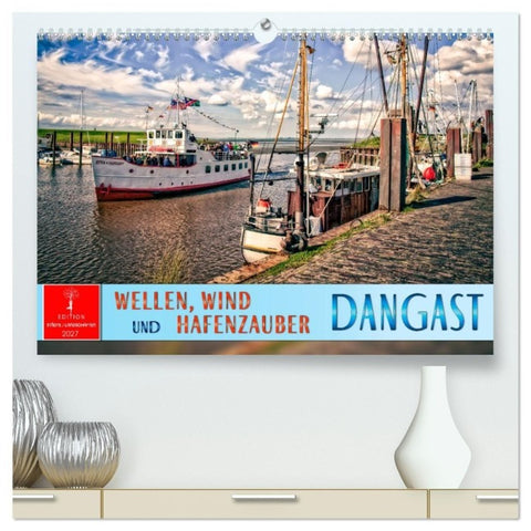 Dangast - Wellen, Wind und Hafenzauber (hochwertiger Premium Wandkalender 2027 DIN A2 quer), Kunstdruck in Hochglanz
