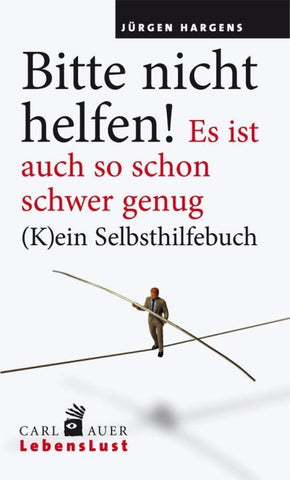 Bitte nicht helfen! Es ist auch so schon schwer genug