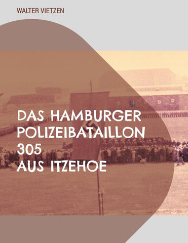Das Hamburger Polizei-Bataillon 305 aus Itzehoe