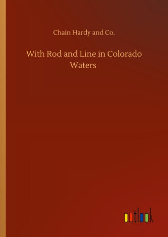 With Rod and Line in Colorado Waters