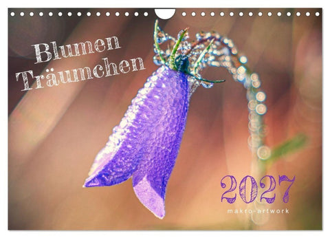Blumen Träumchen (Wandkalender 2027 DIN A4 quer), CALVENDO Monatskalender
