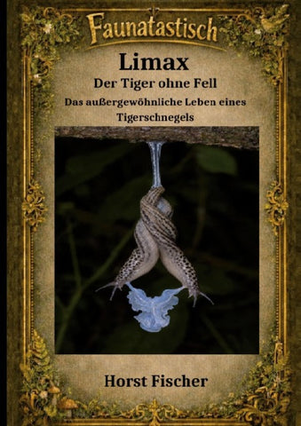 Faunatastisch ® #12 Limax - Der Tiger ohne Fell