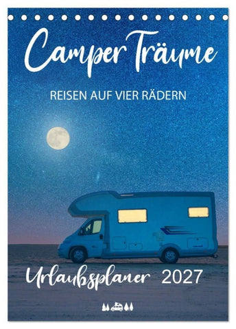 Camper Träume Urlaub auf vier Rädern (Tischkalender 2027 DIN A5 hoch), CALVENDO Monatskalender