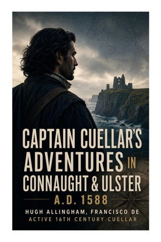 Captain Cuellar's Adventures in Connaught & Ulster A.D. 1588