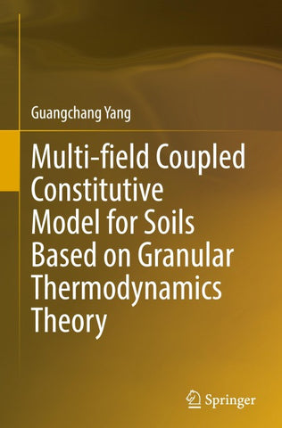 Multi-field Coupled Constitutive Model for Soils Based on Granular Thermodynamics Theory