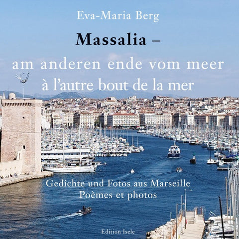 Massalia - am anderen ende vom meer /  à lautre bout de la mer