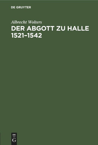 Der Abgott zu Halle 1521–1542
