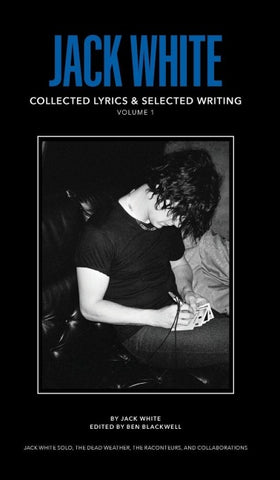 Jack White Complete Lyrics and Selected Writing