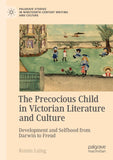 The Precocious Child in Victorian Literature and Culture