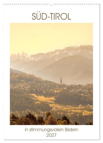 Süd-Tirol in stimmungsvollen Bildern (Wandkalender 2027 DIN A2 hoch), CALVENDO Monatskalender