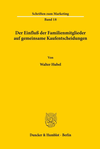 Der Einfluß der Familienmitglieder auf gemeinsame Kaufentscheidungen.
