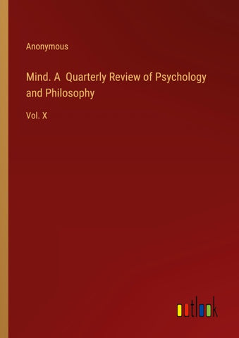 Mind. A  Quarterly Review of Psychology and Philosophy