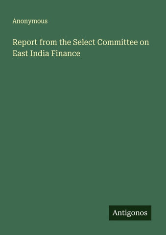 Report from the Select Committee on East India Finance