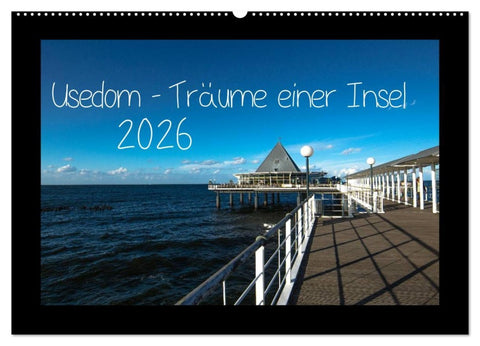 Usedom - Träume einer Insel (Wandkalender 2026 DIN A2 quer), CALVENDO Monatskalender