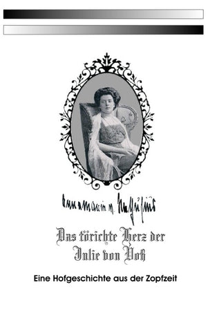 Das törichte Herz der Julie von Voß