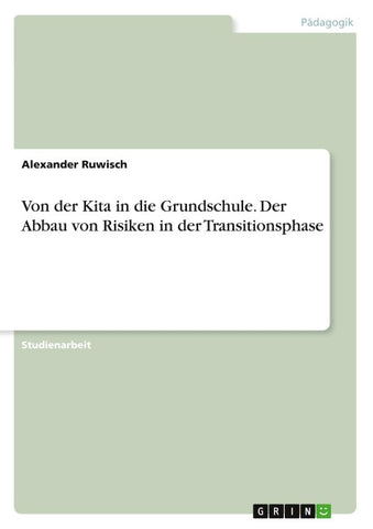 Von der Kita in die Grundschule. Der Abbau von Risiken in der Transitionsphase