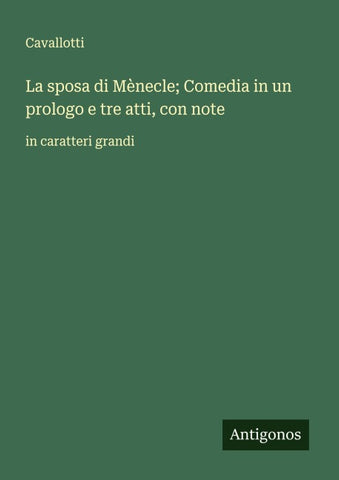 La sposa di Mènecle; Comedia in un prologo e tre atti, con note
