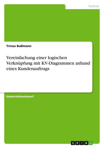 Vereinfachung einer logischen Verknüpfung mit KV-Diagrammen anhand eines Kundenauftrags