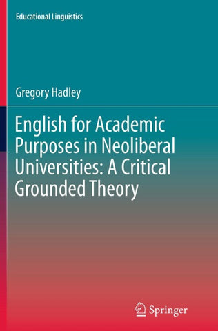English for Academic Purposes in Neoliberal Universities: A Critical Grounded Theory
