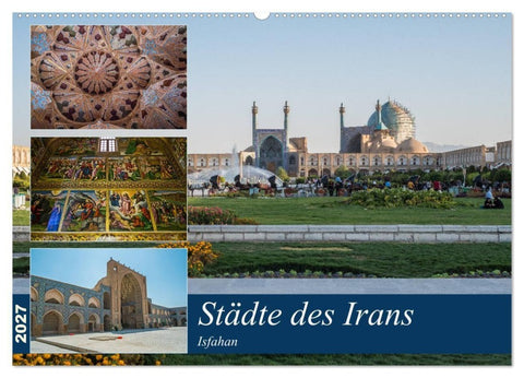 Städte des Irans - Isfahan (Wandkalender 2027 DIN A2 quer), CALVENDO Monatskalender
