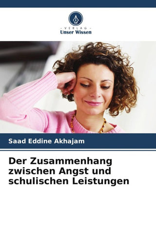 Der Zusammenhang zwischen Angst und schulischen Leistungen