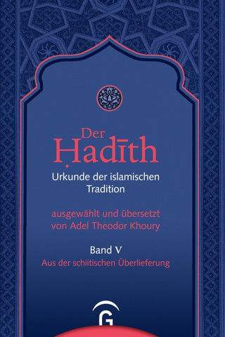 Der Hadith. Quelle der islamischen Tradition / Aus der schiitischen Überlieferung