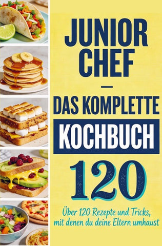 Junior Chef - Das komplette Kochbuch
