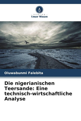 Die nigerianischen Teersande: Eine technisch-wirtschaftliche Analyse