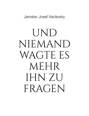 Und niemand wagte es mehr ihn zu fragen