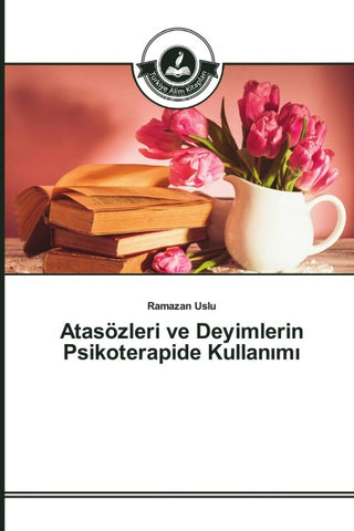 Atasözleri ve Deyimlerin Psikoterapide Kullan¿m¿