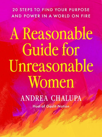 A Reasonable Guide for Unreasonable Women