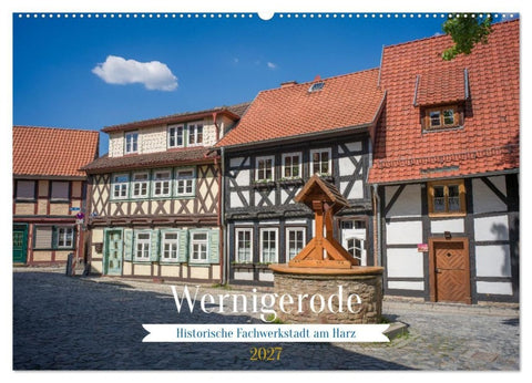 Wernigerode - Historische Fachwerkstadt am Harz (Wandkalender 2027 DIN A2 quer), CALVENDO Monatskalender