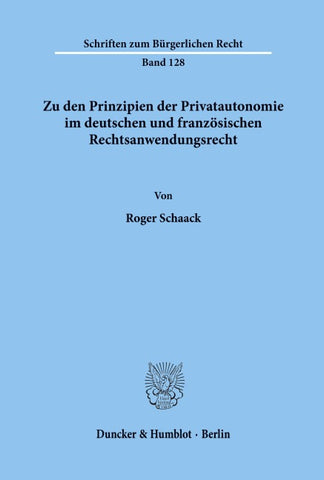 Zu den Prinzipien der Privatautonomie im deutschen und französischen Rechtsanwendungsrecht.