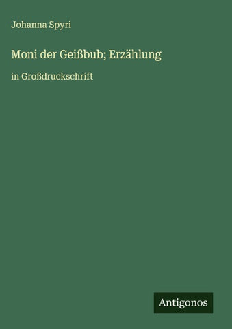 Moni der Geißbub; Erzählung