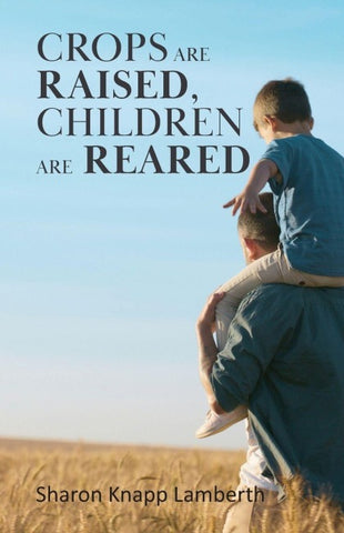 Crops are Raised, Children are Reared