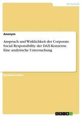Anspruch und Wirklichkeit der Corporate Social Responsibility der DAX-Konzerne. Eine analytische Untersuchung