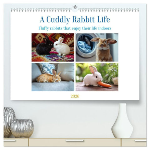 A Cuddly Rabbit Life (High Quality Premium Wall Calendar 2026 DIN A2 landscape),CALVENDO 12 Month Wall Calendar